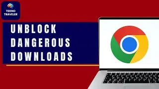 How to Unblock Dangerous Downloads on Google Chrome | Step-by-Step Guide