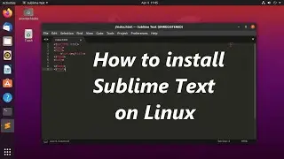 How to install Sublime Text on Linux