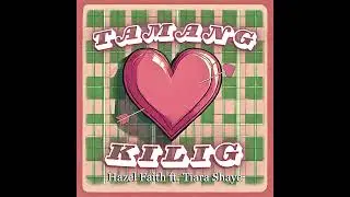 Tamang Kilig by Hazel Faith feat. Tiara Shaye (Teaser)