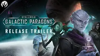 Stellaris: Galactic Paragons | Release Trailer