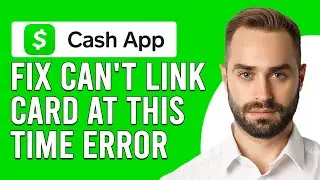 How To Fix Cash App Can't Link Card At This Time Error (Updated)