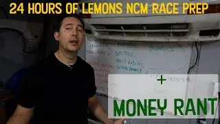 NCM 24 Hours of Lemons race Prep and money rant