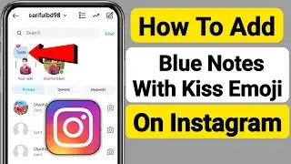 How To Add Blue Notes With Kiss Emoji On Instagram?