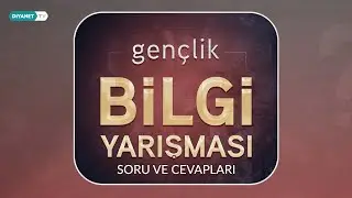 Gençlik Bilgi Yarışması Soru ve Cevapları