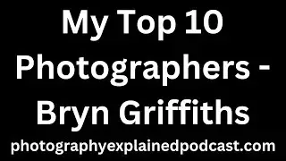 My Top 10 Photographers - Bryn Griffiths