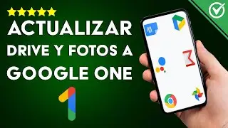 Cómo Actualizar Google Drive y Google Fotos a Google One