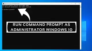 How to Run Command Prompt as Administrator in Windows 10