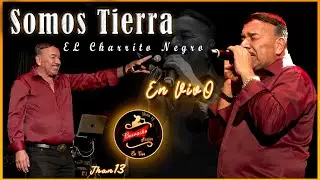 Somos Tierra [EN VIVO] El Charrito Negro