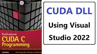 110- How to CUDA DLL on Visual Studio 2022 IDE