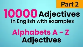 10000 Adjectives Examples in English | Alphabets A - Z Adjectives - Part 2