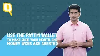 Partner | Use The Paytm Wallet To Make Sure Your Month-End Money Woes Are Averted | The Quint