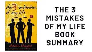 The 3 Mistakes of My Life by Chetan Bhagat |c Book Summary