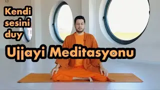 Ujjayi Meditasyonu (Kendi Sesini Duy)