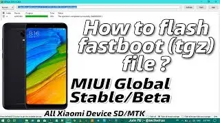 How to flash fastboot (tgz) ROM in Redmi 6 & Xiaomi Devices | Full guide Step by step | 2018 Mi Tool