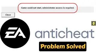 Game could not start administrator access is required fifa 23 ea anticheat error windows 10 11