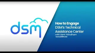 How To Engage DSM Technical Assistance Center