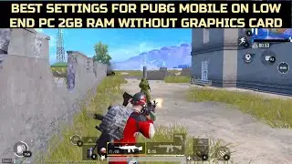 Best Settings for LOW END PC / Gameloop Emulator /  PUBG Mobile / 2GB-4GB RAM/ No Graphics Card