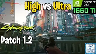 Cyberpunk 2077 Patch 1.2 - High vs. Ultra settings - Comparison - GTX 1660 Ti 6 GB+ i7 9750H - 1080p