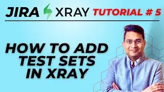 Jira Xray Tutorial #5 - How to Add Test Sets in Jira Xray