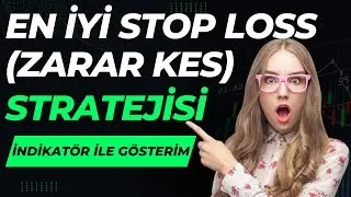 En İyi Stop Loss (Zarar Kes) Stratejisi ve İndikatör İle Gösterimi