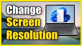 How to Change Screen Resolution & Size on Windows 11 (Fast Tutorial)