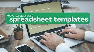 How to Use Our Spreadsheet Templates
