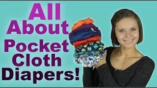 Pocket Cloth Diapers - Cloth Diapering 101