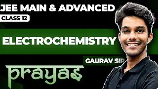 Complete ELECTROCHEMISTRY In One Shot || JEE Main & Advanced || PRAYAS 2025