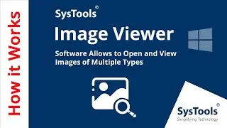 SysTools Image Viewer Tool - A Tool to Open and View Any Images