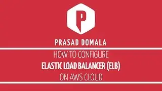 How to configure Elastic Load Balancer (ELB) on Amazon Web Services (AWS) Cloud