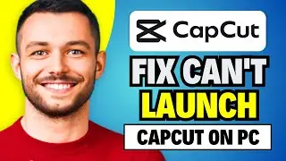 How to Fix Can't Launch CapCut on PC Windows | Quick & Easy