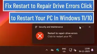 Fix Restart to Repair Drive Errors Click to Restart Your PC In Windows 11 / 10