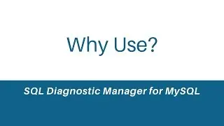 Why Use SQL Diagnostic Manager for MySQL