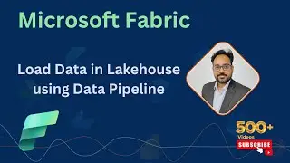 Microsoft Fabric: How to load data in Lakehouse using Data Pipeline | End to End Scenario