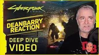 Cyberpunk 2077 Deep Dive Video REACTION