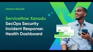 ServiceNow Xanadu - SecOps Security Incident Response: Health Dashboard