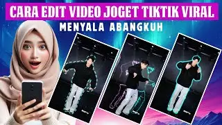 Cara Edit Video Joget Tiktok Viral Menyala