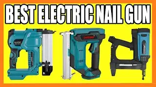 Top 5 Best Electric Nail Gun in 2024