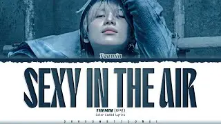 TAEMIN Sexy In The Air Lyrics (태민 Sexy In The Air 가사) [Color Coded Han_Rom_Eng] | ShadowByYoongi