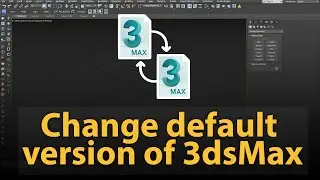 How to change default version of 3ds Max that opens files when double clicking?
