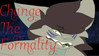 Change The Formality Meme /Flipaclip/