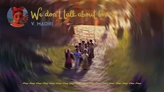 We don’t talk about bruno || Maori v. || Disney//