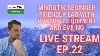 💻 MikroTik Beginner friendly lab with physical/virtual equipment (The Network Berg Stream Ep.22)