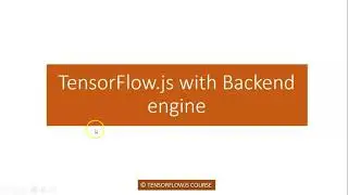 TensorFlow js with Backend engine - Tensorflow JS