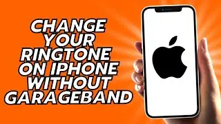 How To Change Your Ringtone On iPhone Without Garageband