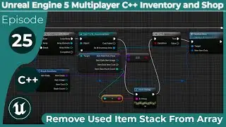 Unreal Engine 5 Multiplayer C++ Inventory and Shop #25: Remove Used Item Stack from Array