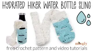 How to Crochet: Hydrated Hiker Water Bottle Sling (Right Handed)