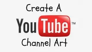 How To Create A YouTube Channel Art (2014) Simple And Easy! [NO PHOTOSHOP]