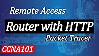 How to Remote Access Cisco Router Using HTTP - Cisco Packet Tracer Tutorial