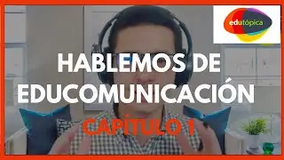 Hablemos de #Educomunicación ¿Cómo llegué a este tema?